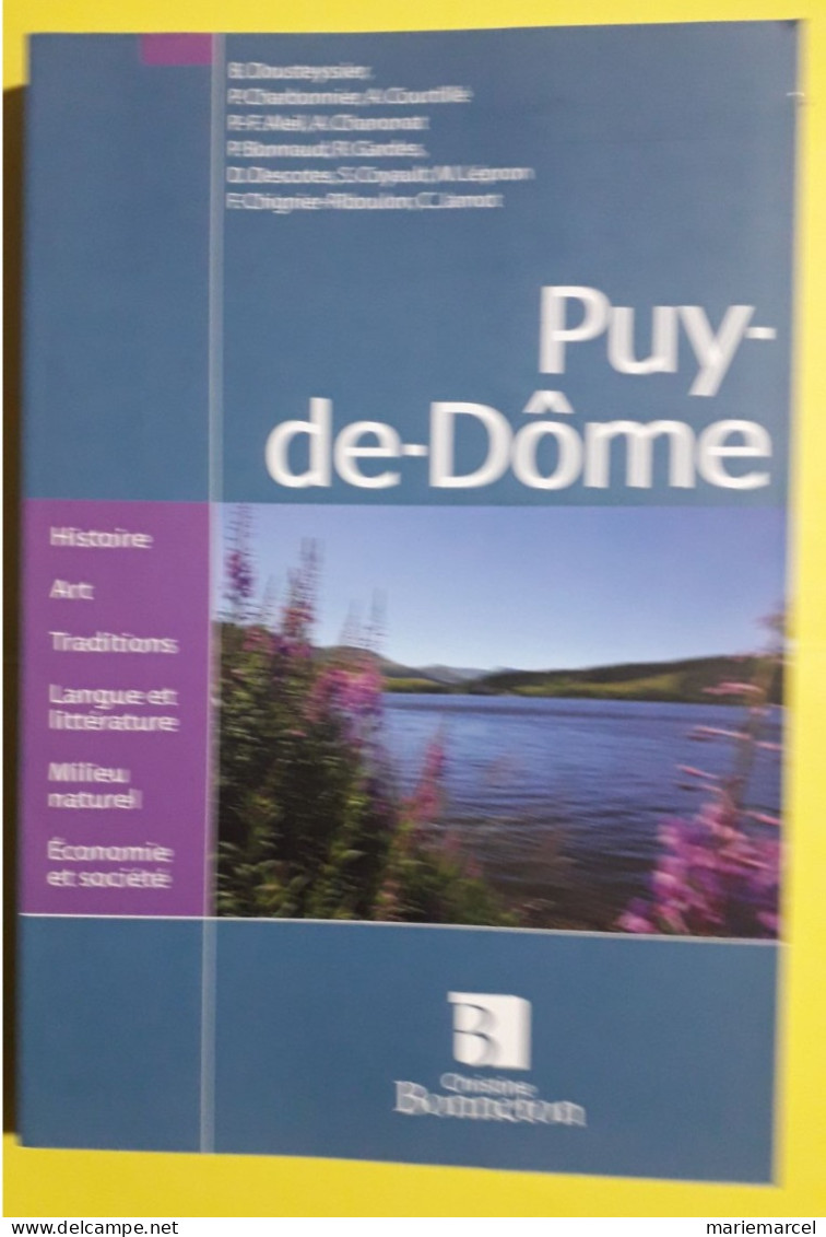 PUY-DE-DÔME. HISTOIRE ART TRADITIONS LANGUES ET LITTERATURE MILIEU NATUREL ECONOMIE ET SOCIETE. 2011. - Auvergne