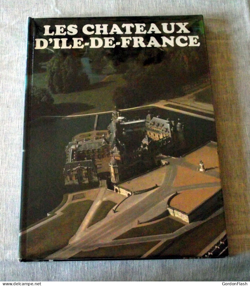 Livre : Les Chateaux D'Ile De France - Ile-de-France