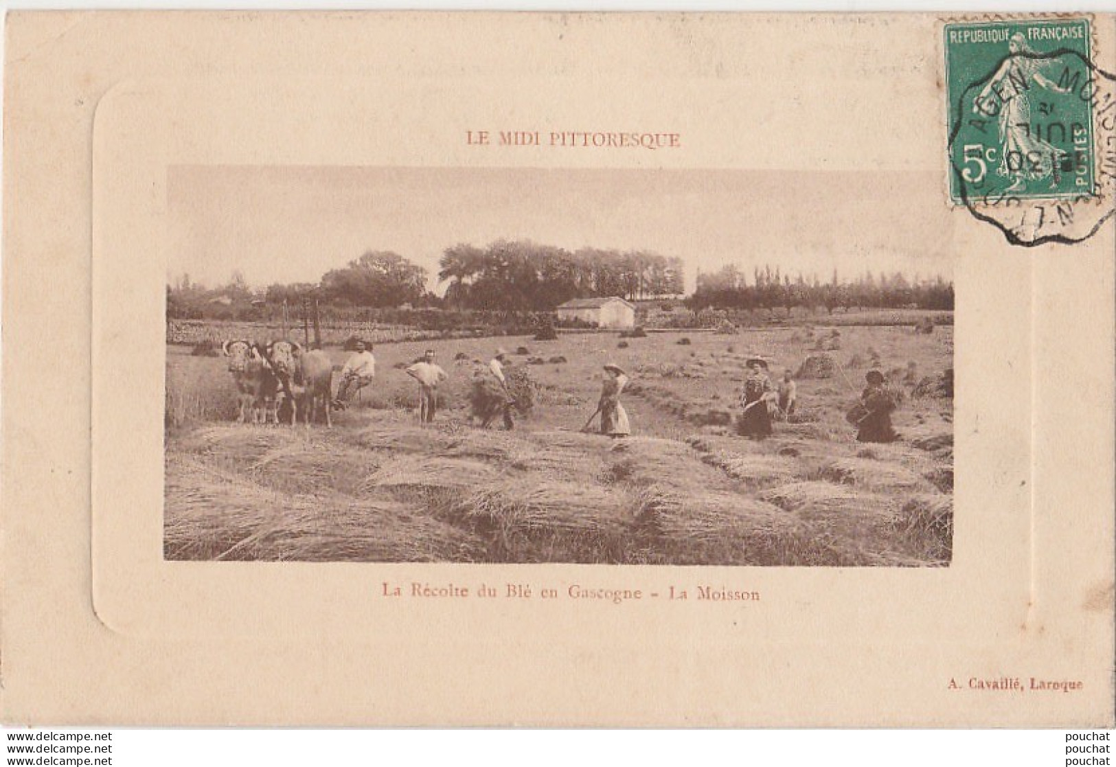 I12- 47) LE MIDI PITTORESQUE - LA RÉCOLTE DU BLÉ EN GASCOGNE - LA MOISSON - (EDITEUR A. CAVAILLÉ A LAROQUE TIMBAUT)  - Laroque Timbault