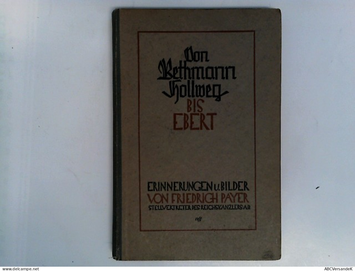 Von Bethmann Hollweg Bis Ebert. Erinnerungen Und Bilder - Politik & Zeitgeschichte