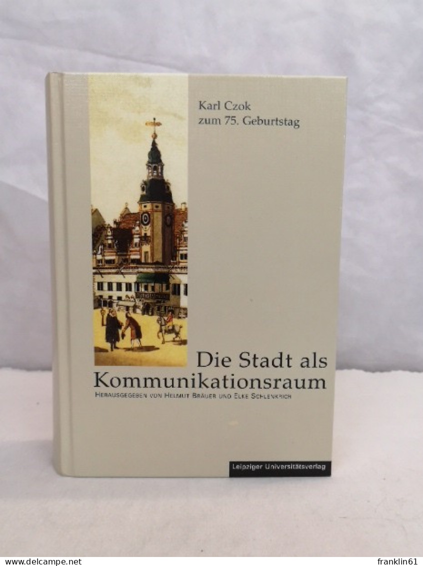 Die Stadt Als Kommunikationsraum. Beiträge Zur Stadtgeschichte Vom Mittelalter Bis Ins 20. Jahrhundert. Fests - 4. 1789-1914