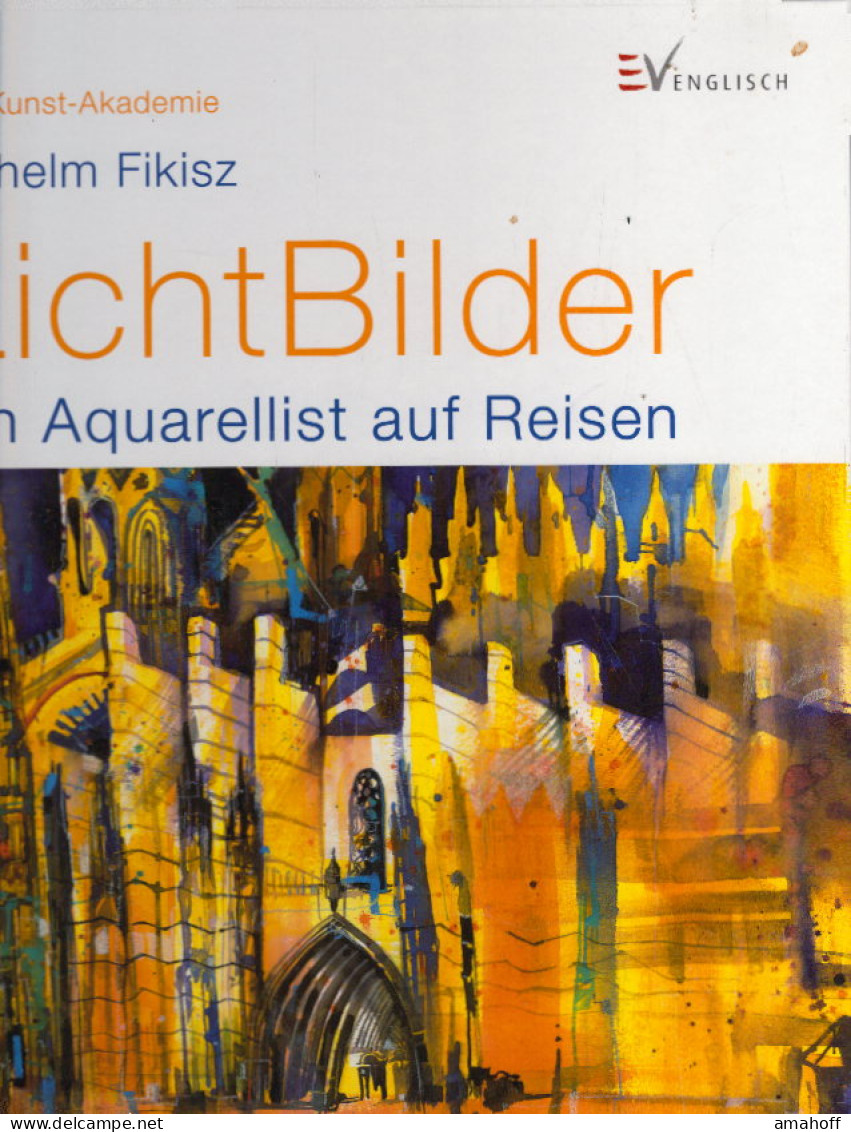 LichtBilder: Ein Aquarellist Auf Reisen (Die Kunst-Akademie) - Autres & Non Classés