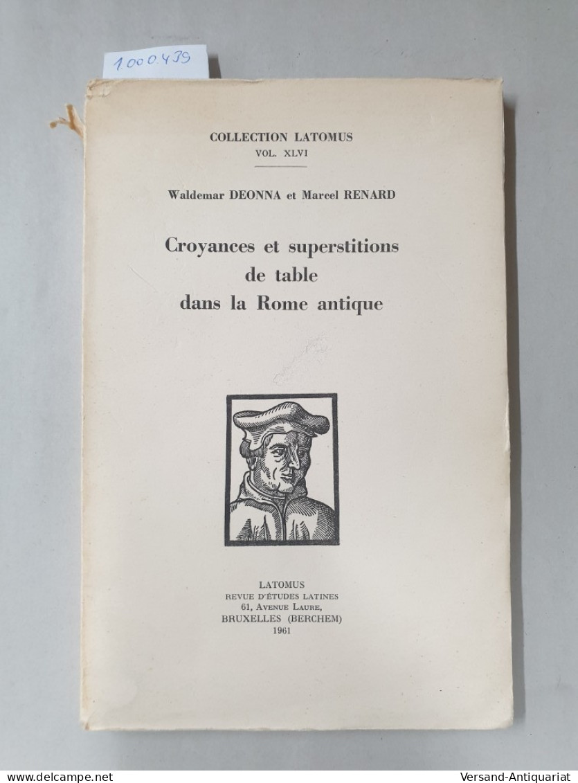 Croyances Et Superstitions De Table Dans La Rome Antique - Collection Latomus VOL. XLVI : - Autres & Non Classés