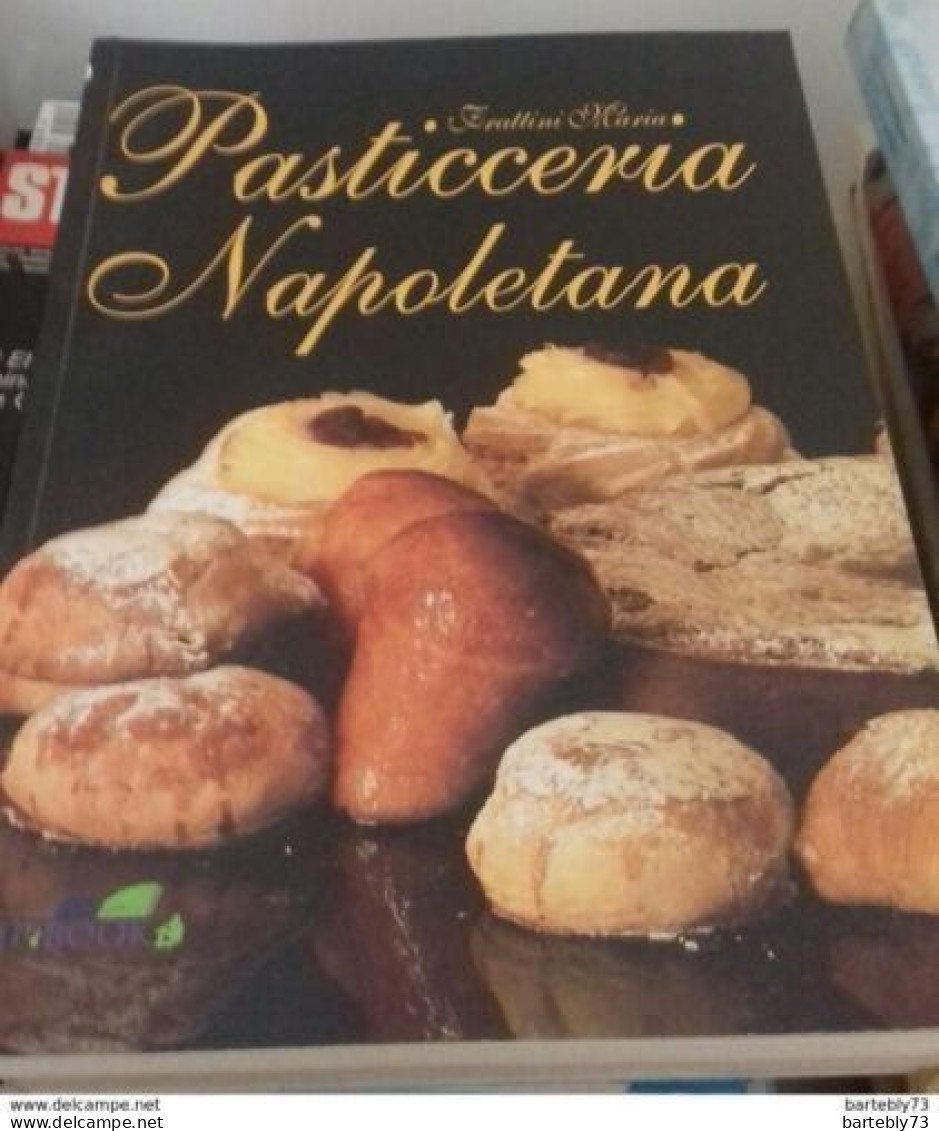 "Pasticceria Napoletana" Di Maria Frattini - Maison Et Cuisine