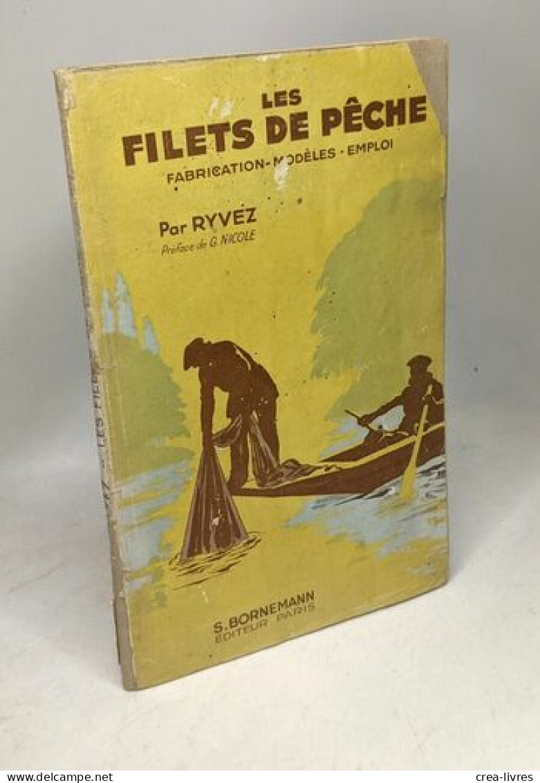 Les Filets De Pêche Fabrication Modèles Emploi Préface De G Nicole Ryvez - Caza/Pezca