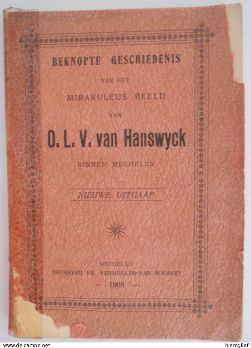 Beknopte Geschiedenis Vh Mirakuleus Beeld V O.L.V. Van Hanswyck Binnen Mechelen 1908 Hanswijk Bedevaart Basiliek - Historia