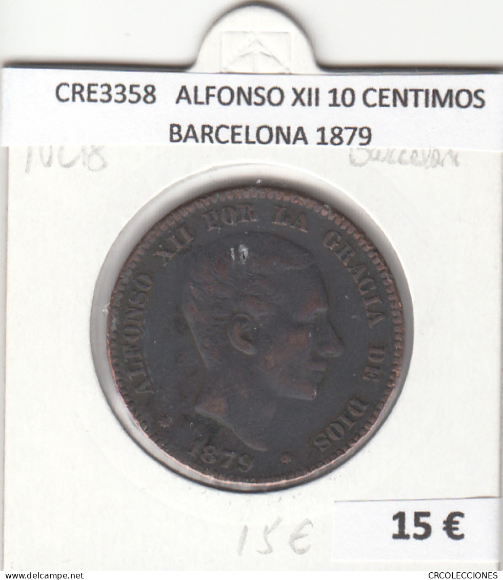 CRE3358 MONEDA ESPAÑA ALFONSO XII 10 CENTIMOS BARCELONA 1879 - Altri & Non Classificati