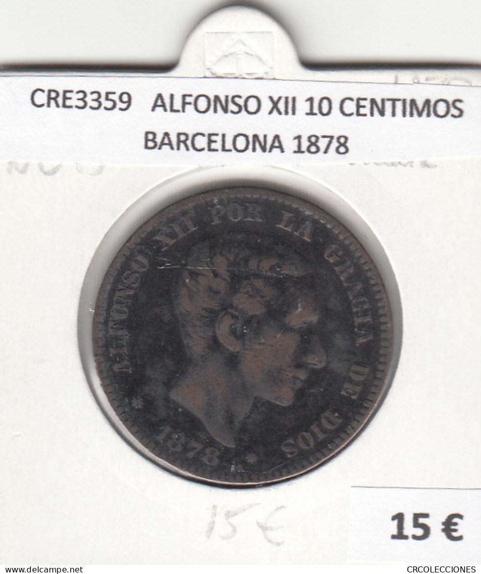 CRE3359 MONEDA ESPAÑA ALFONSO XII 10 CENTIMOS BARCELONA 1878 - Sonstige & Ohne Zuordnung