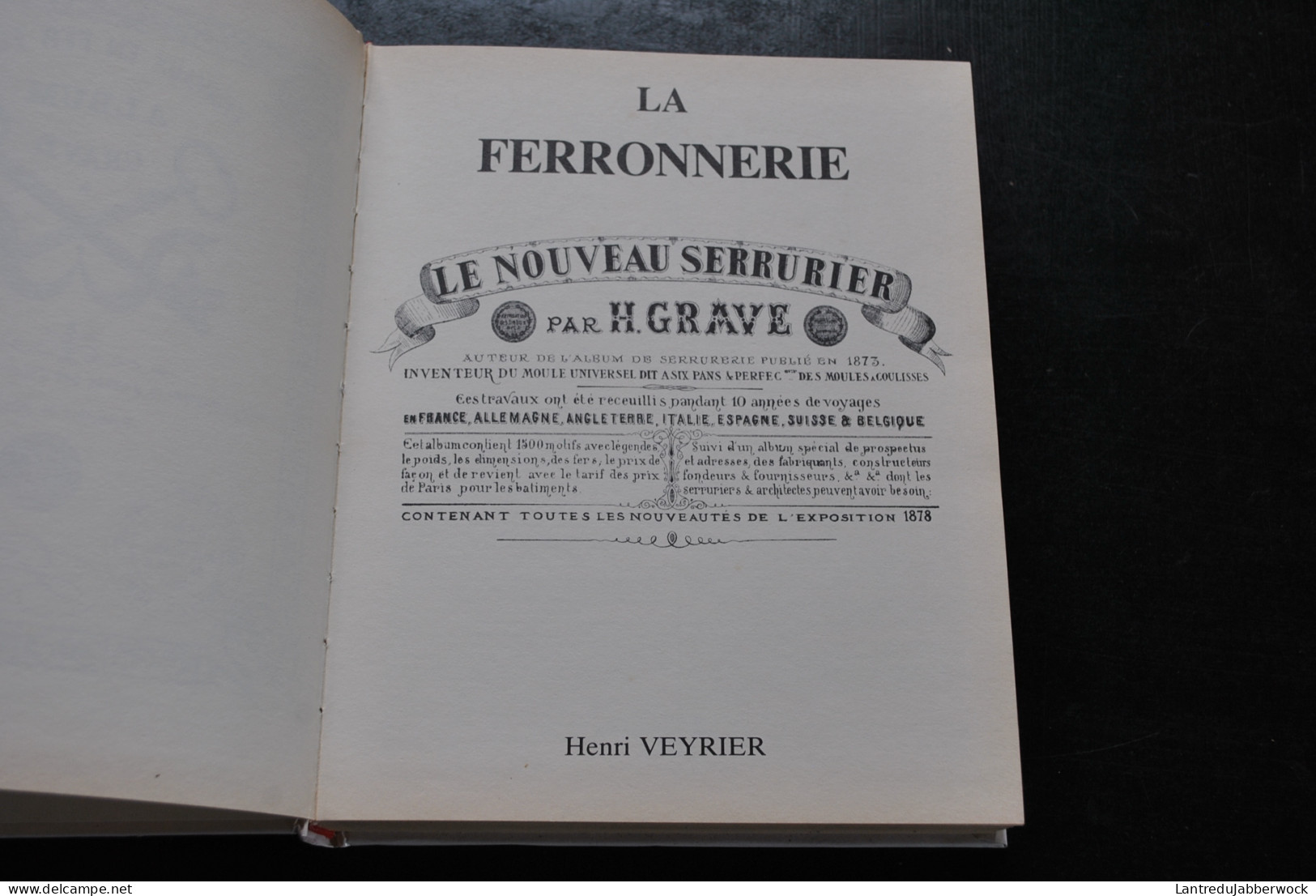 La Ferronnerie Travaux En Fer Forgé Album Grave Ouvrier Serrurier Graveur Facsimilé Henri VEYRIER 1999 Grilles Croix  - Bricolage / Técnico