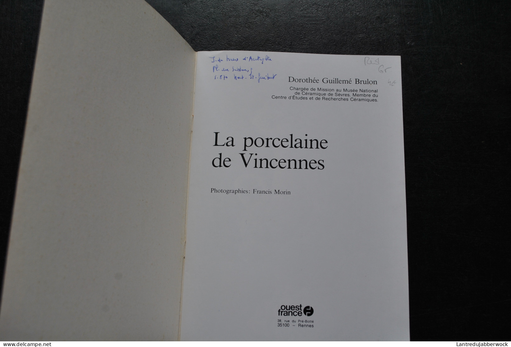 Dorothée Guillemé Brulon La Porcelaine De Vincennes Ouest France 1982 Royale Fabrique Marques Cachets - Altri & Non Classificati