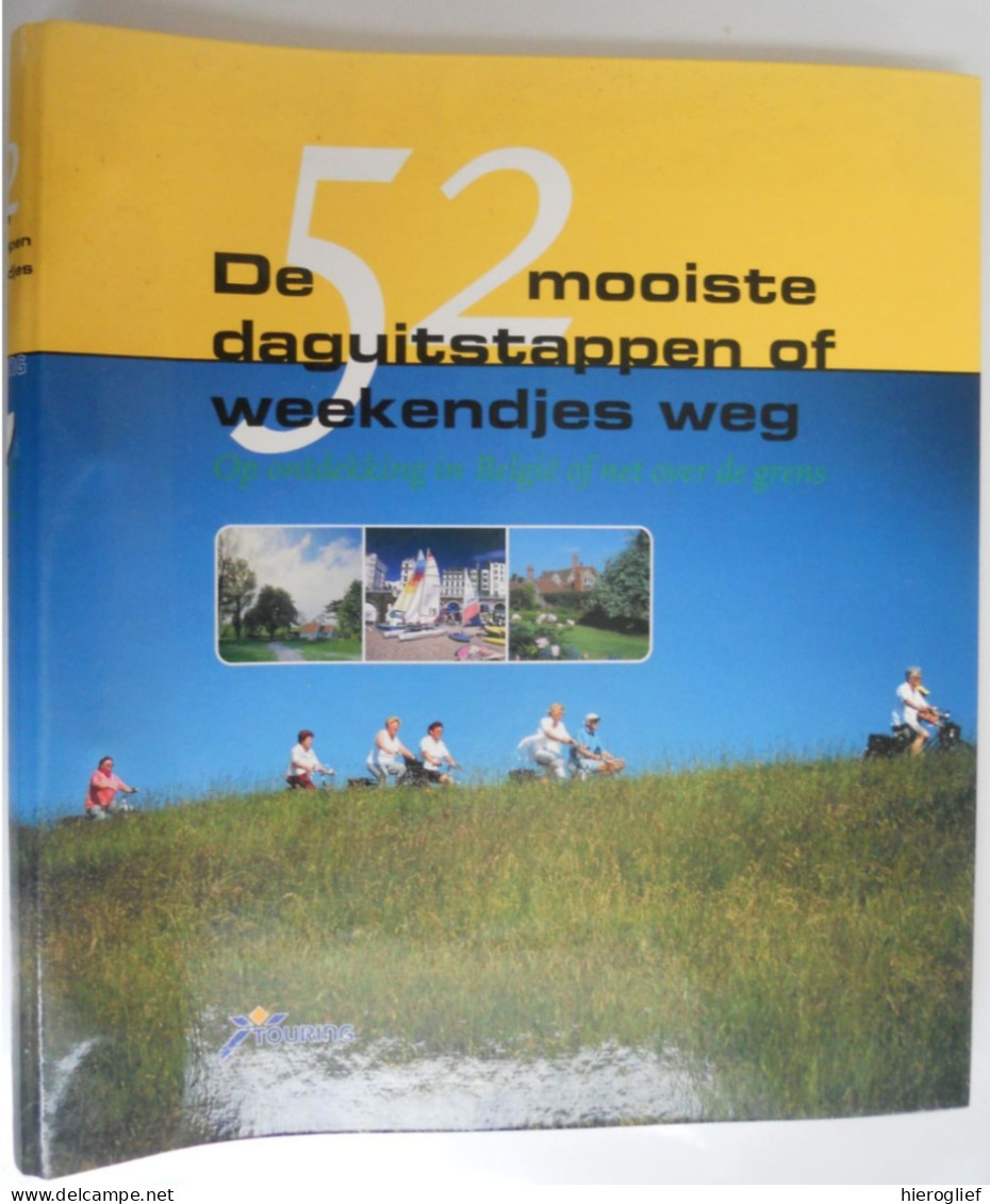 DE 52 MOOISTE DAGUITSTAPPEN OF WEEKENDJES WEG In België Of Net Over De Grens / Touring Kaarten Met Info En Illustraties - Practical