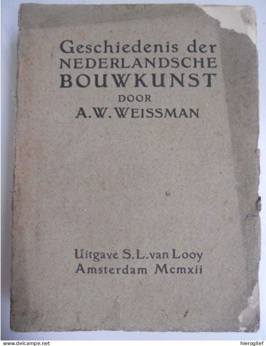 Geschiedenis Der NEDERLANDSCHE BOUWKUNST Door A.W Weissman 1912 Van Looy Amsterdam / Nederland Architectuur - History