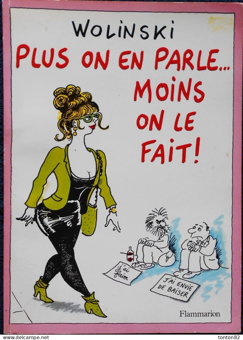 WOLINSKI  - Plus On En Parle ... Moins On Le Fait ! - Flammarion - ( 1989) . - Wolinski