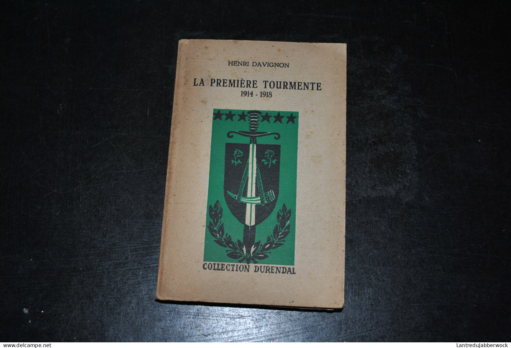 Henri Davignon La Première Tourmente 1914-1918 Collection Durandal 1947 WW1 Grande Guerre 14 18 - Guerre 1914-18