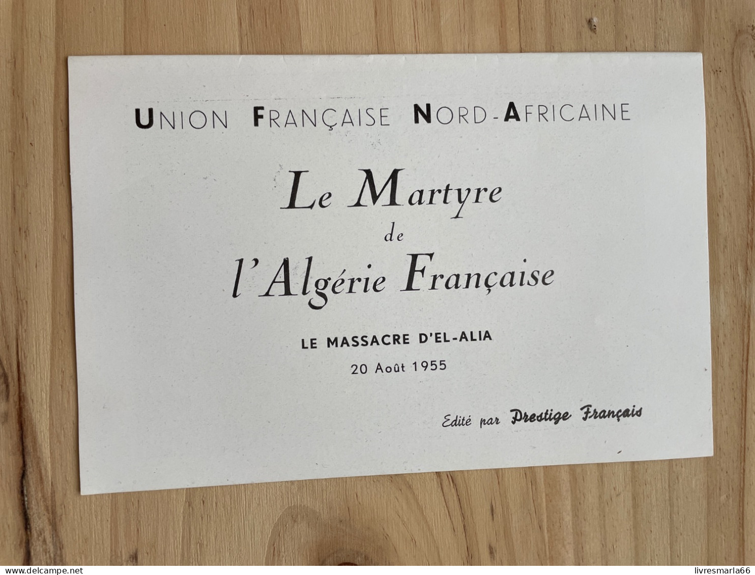 LE MARTYRE DE L’ALGÉRIE FRANÇAISE LE MASSACRE D’EL-ALIA 20 Août 1955 Guerre Algérie Propagande - Otros & Sin Clasificación