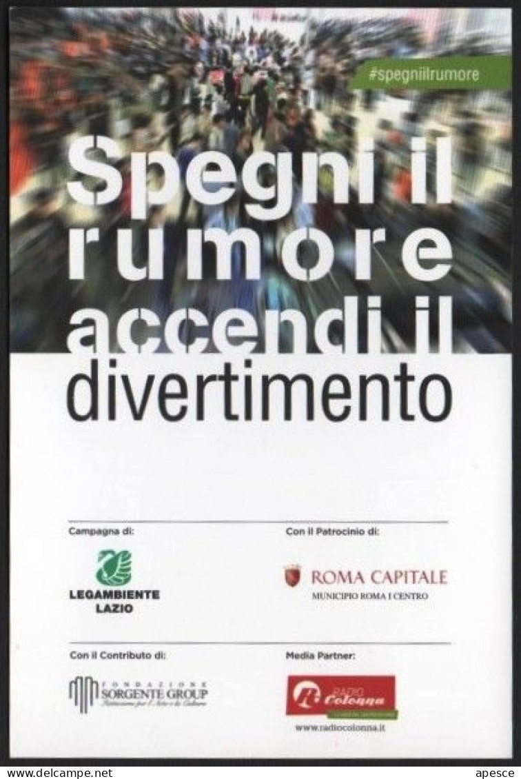 ITALIA 2014 - LEGAMBIENTE LAZIO / COMUNE DI ROMA - SPEGNI IL RUMORE, ACCENDI IL DIVERTIMENTO - PROMOCARD - I - Salute