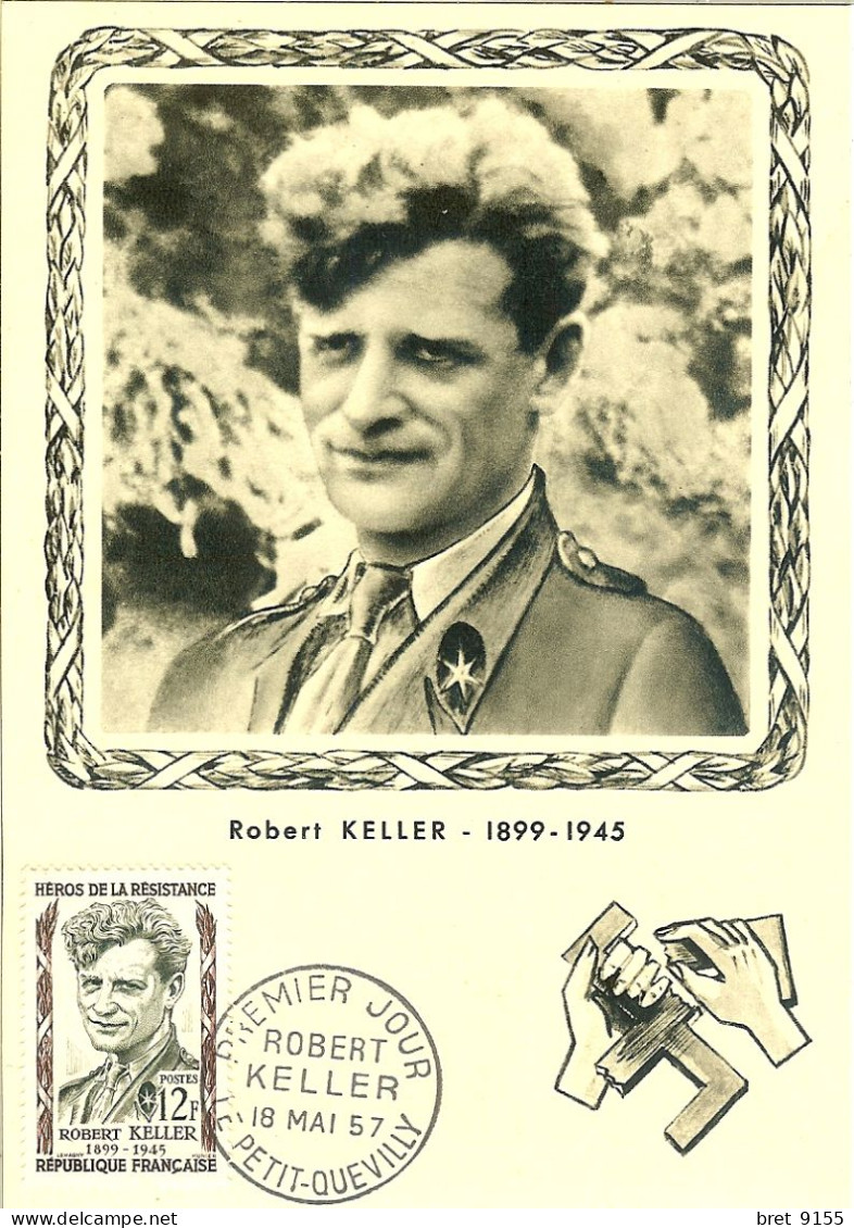 ROBERT KELLER 1899 1945 CARTE TIMBRE 18 MAI 1957 1er JOUR LE PETIT QUEVILLY CARTE NEUVE ETAT IMPECCABLE - Stamps (pictures)