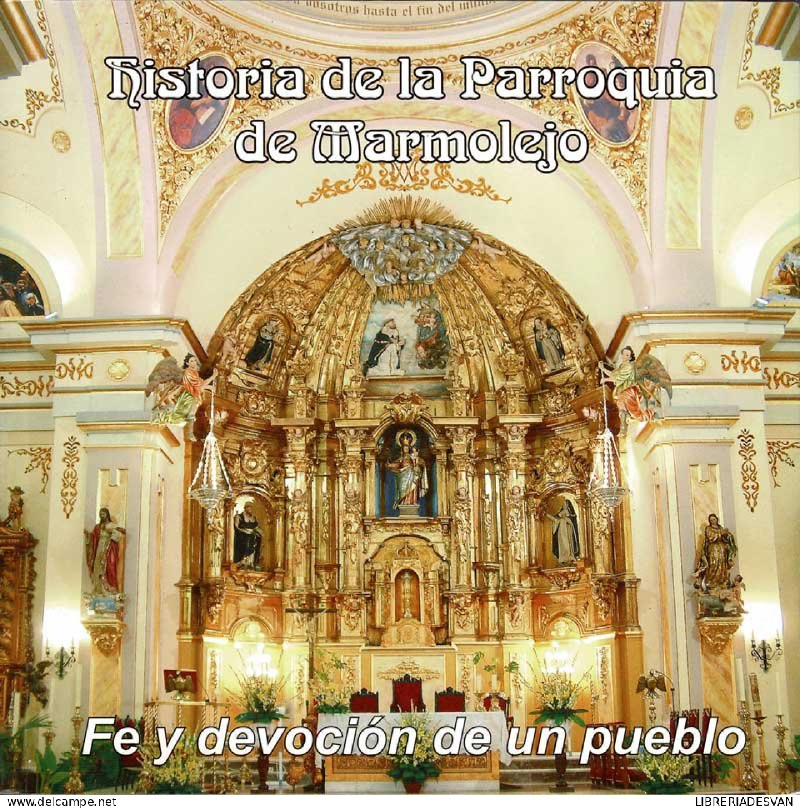 Historia De La Parroquia De Marmolejo. Fe Y Devoción De Un Pueblo - Julio Segurado Cobos - History & Arts