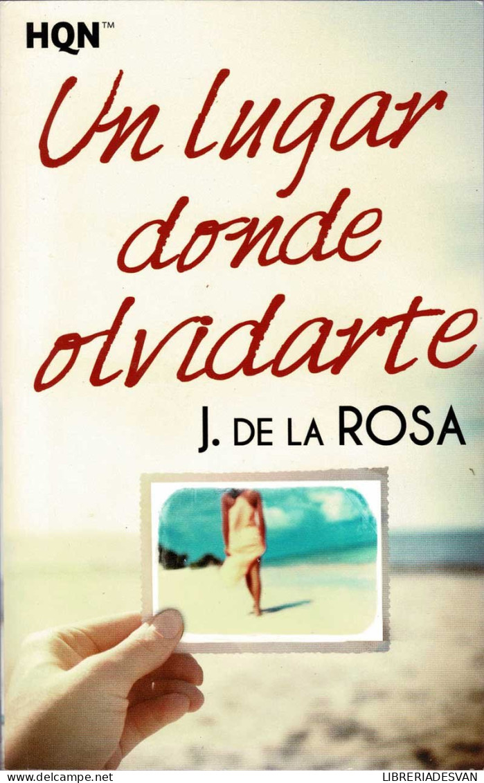 Un Lugar Donde Olvidarte - J. De La Rosa - Literatura