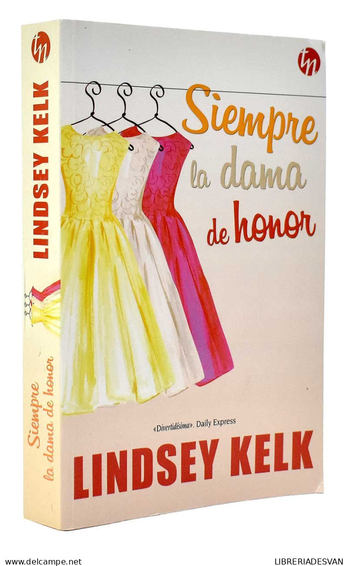 Siempre La Dama De Honor - Lindsey Kelk - Littérature