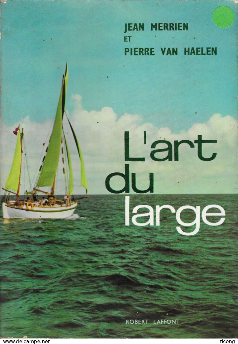 L ART DU LARGE DE JEAN MERRIEN ET PIERRE VAN HAELEN, PRATIQUE DE LA NAVIGATION DE PLAISANCE, 1ERE EDITION ROBERT LAFFONT - Boten