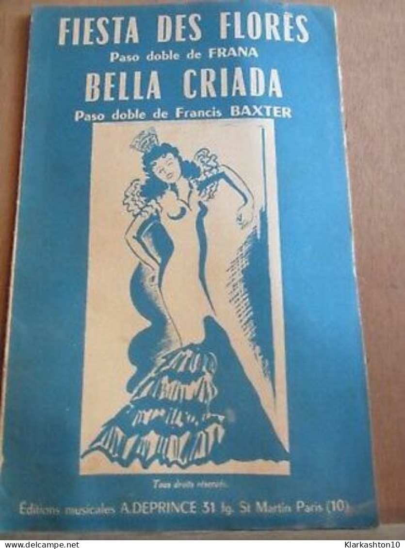 Fiesta Des Florès Frana Bella Criada Francis Baxter Pasos Dobles - Partitions Musicales Anciennes