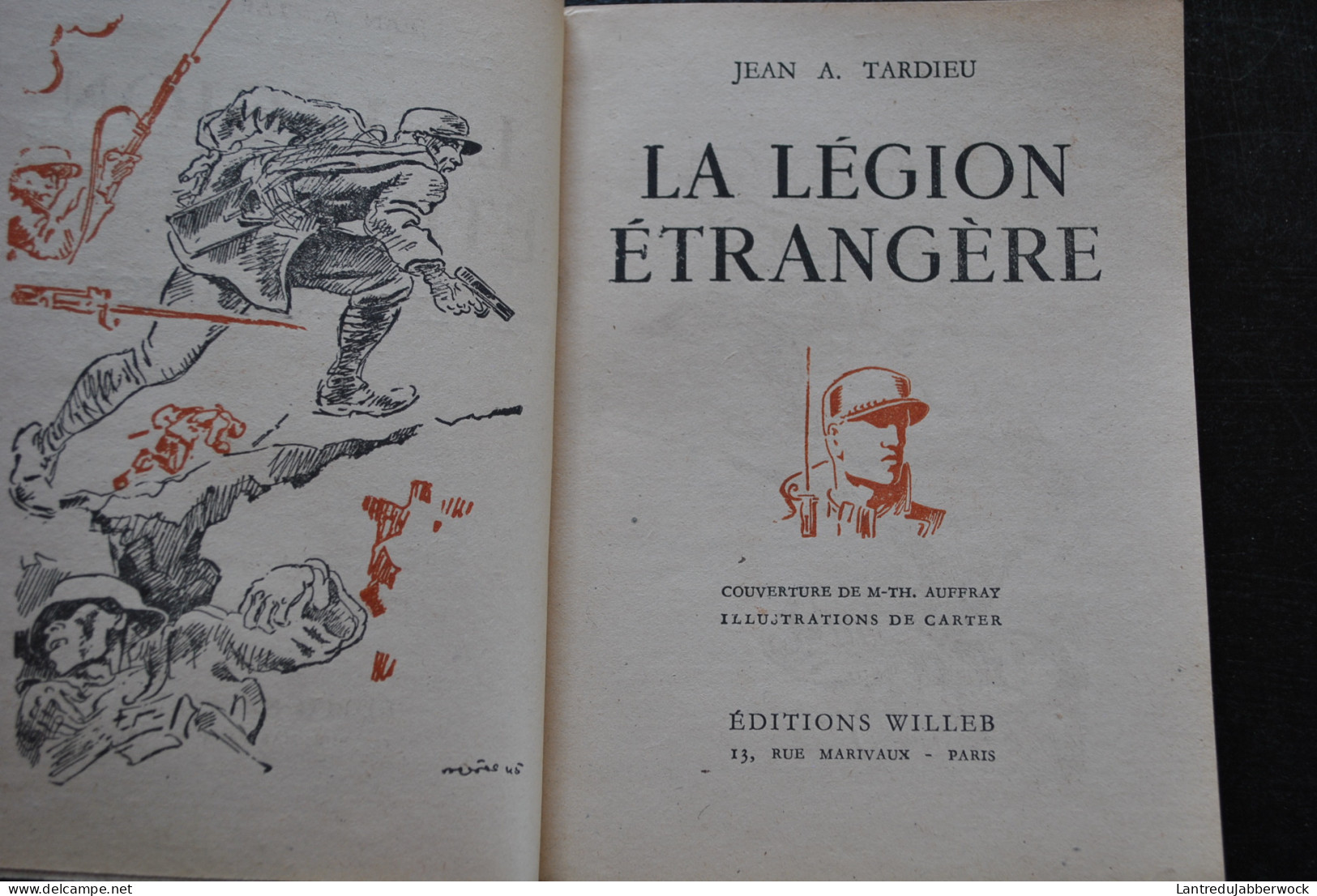 Jean A. TARDIEU La Légion étrangère Editions Willeb 1946 Illustrations M-TH Hauffray CARTER Collection "Trois Couleurs" - Francese