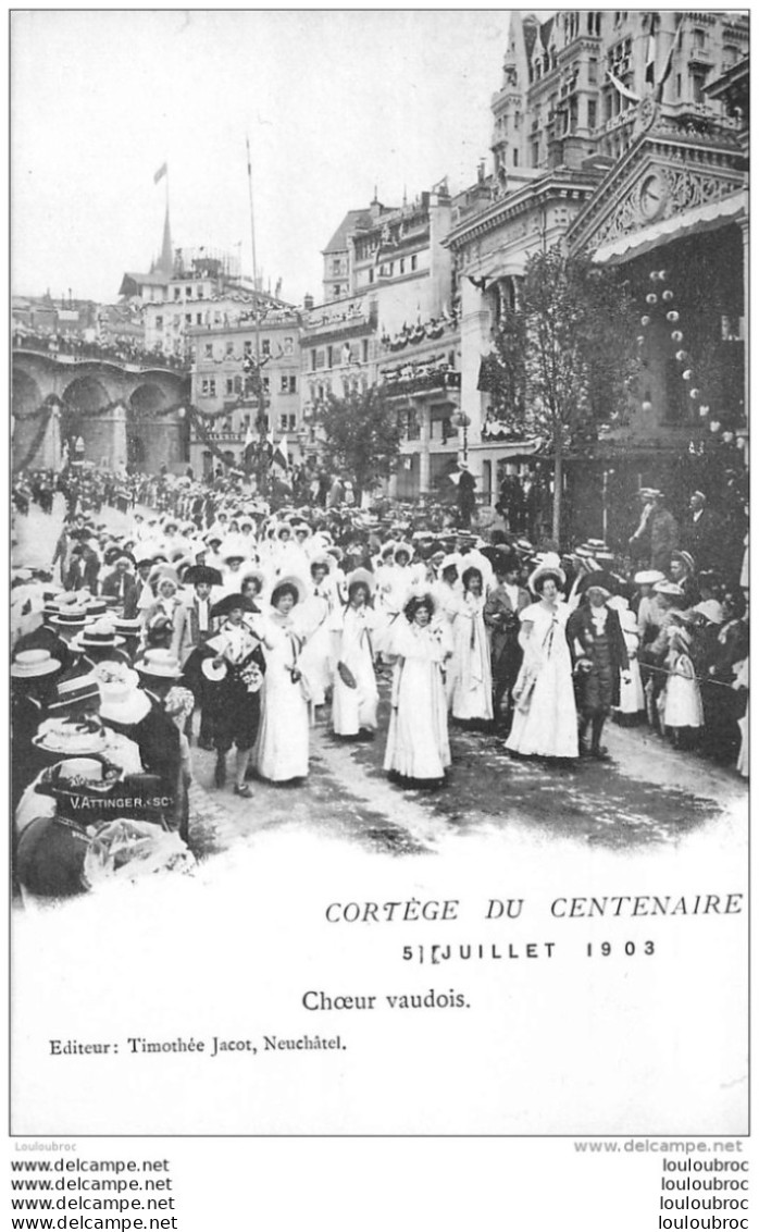 CORTEGE DU CENTENAIRE  JUILLET 1903 CHOEUR VAUDOIS  EDITION JACOT NEUCHATEL - Autres & Non Classés