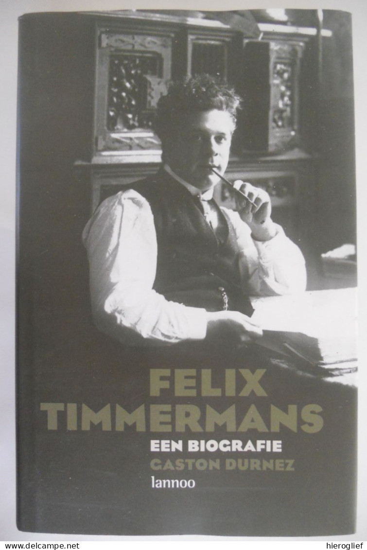 Felix Timmermans - Een Biografie - Door Gaston Durnez ° Lier  Vlaams Schrijver Literatuur Leven Oorlog Bibliografie - Otros & Sin Clasificación