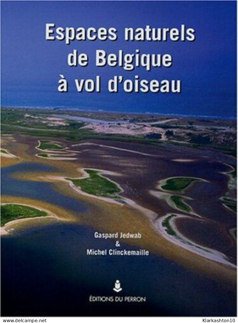 Espaces Naturels De Belgique à Vol D'oiseau - Altri & Non Classificati