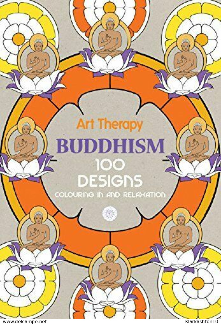 Art Therapy Buddhism: 100 Designs Colouring In And Relaxation - Other & Unclassified