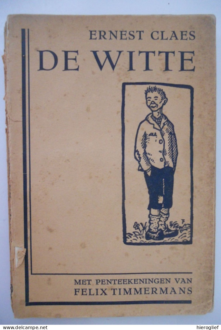 DE WITTE Door Ernest Claes Penteekeningen Van Felix Timmermans Zichem Scherpenheuvel Lier - Literatura