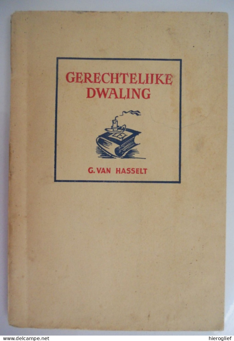 GERECHTELIJKE DWALING Door G. Van Hasselt = Pseudoniem Van Ernest Claes 1947 Zichem Scherpenheuvel - Literature