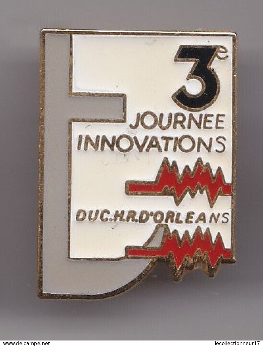 Pin's 3 ème Journée Innovation Du CHU D' Orléans Dpt 45  Réf 7457JL - Medizin