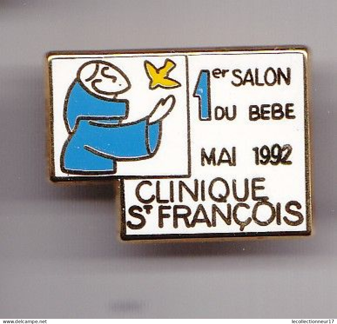 Pin's  1er Salon Du Bébé Mai 1992 Clinique Saint François Réf 7546JL - Geneeskunde