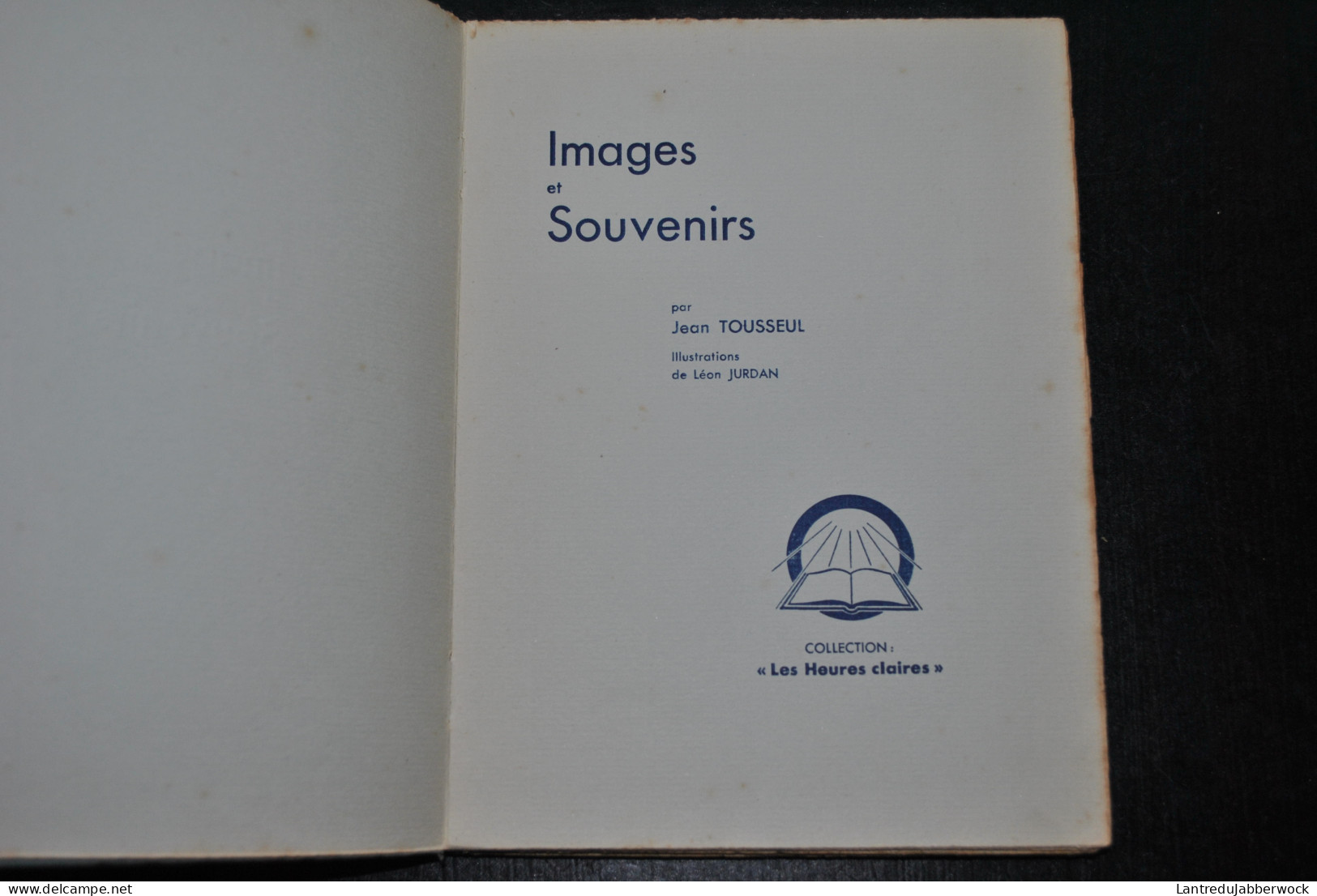 TOUSSEUL Jean Images Et Souvenirs Georges THONE 1931 Illustrations De Léon Jurdan Régionalisme Régionaliste Landenne - Autores Belgas