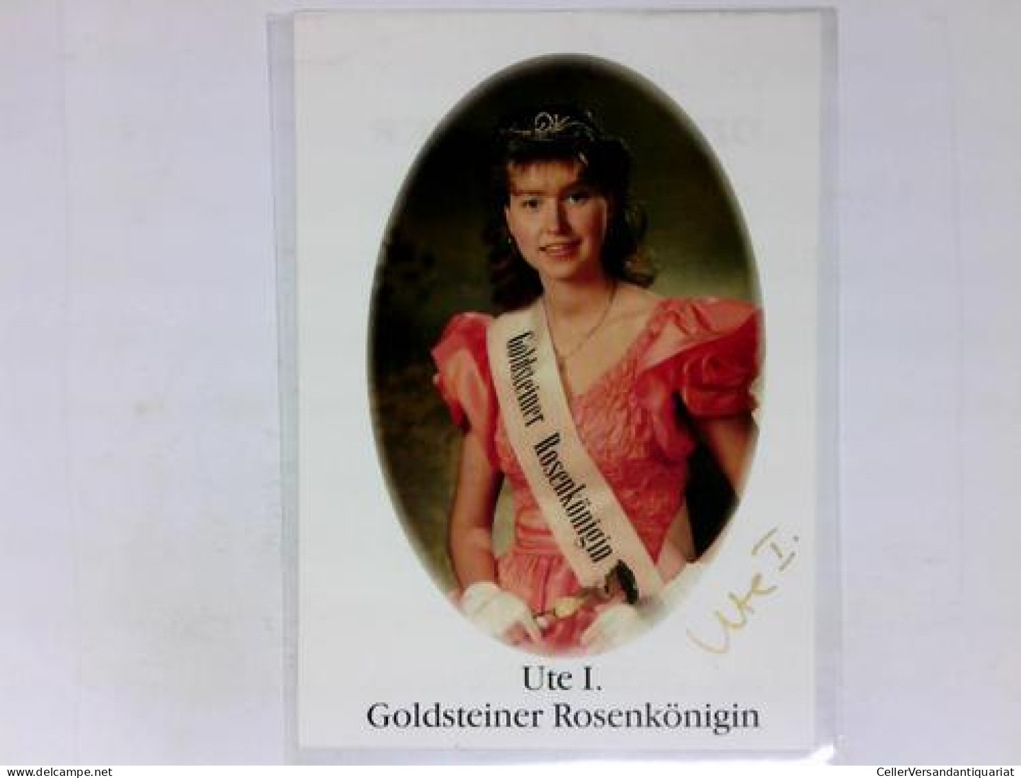 Signierte Autogrammkarte Von Goldsteiner Rosenkönigin, Ute I. - Non Classés