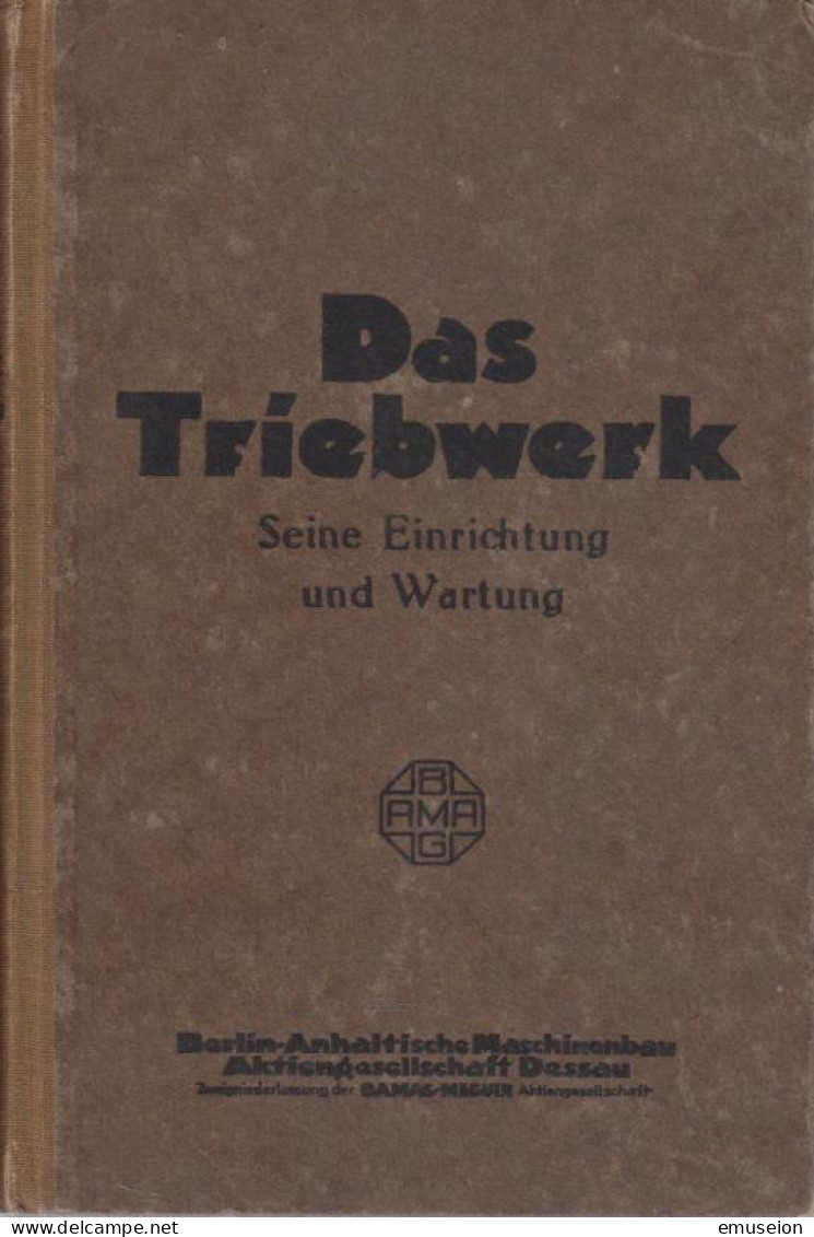 Das Triebwerk : Seine Einrichtung U. Wartung, Zugleich Preisliste D. Berlin-Anhaltischen Maschinenbau A.G. Des - Old Books