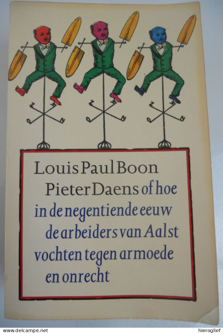 PIETER DAENS Hoe In 19 Eeuw Arbeiders V Aalst Vochten Tegen Armoede Door LOUIS PAUL BOON Aalst Erembodegem Priester - Letteratura