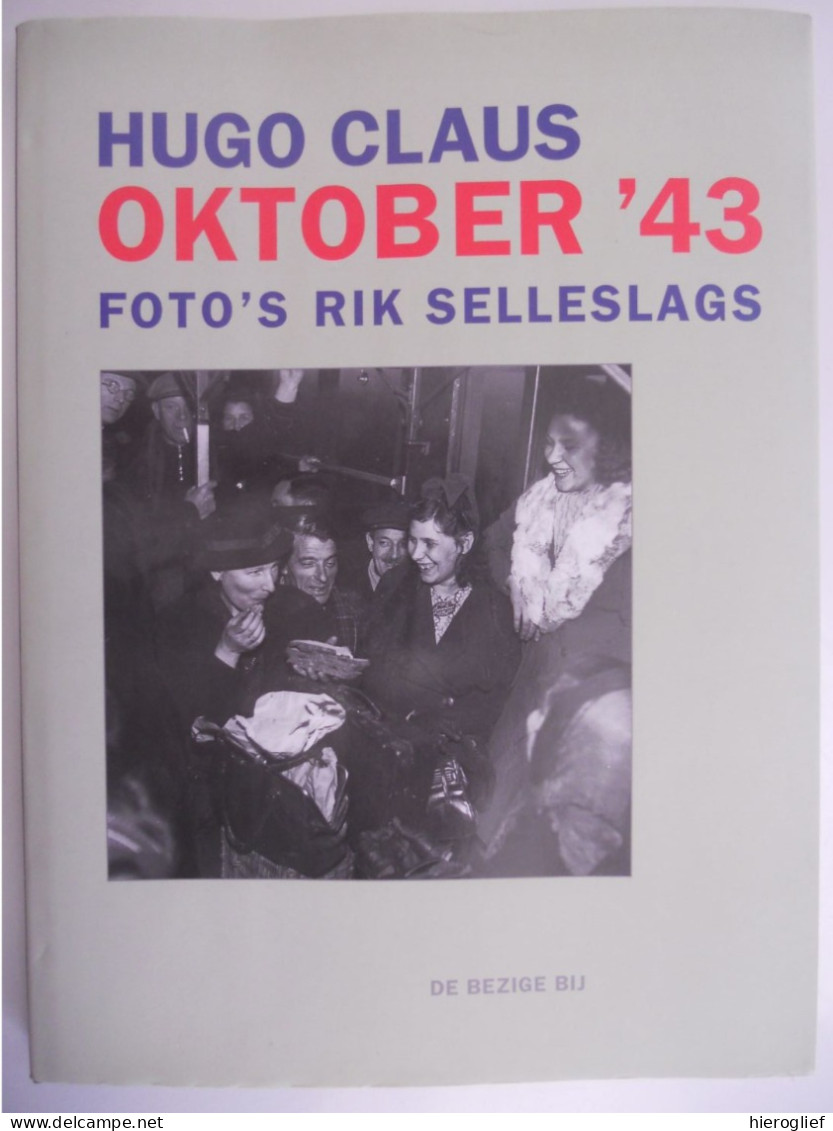 OKTOBER '43 Gedichten Door Hugo Claus Bij Foto's Uit 1943 Van Rik Selleslag - 1ste Druk 1998 Brugge Antwerpen / Oorlog - War 1939-45