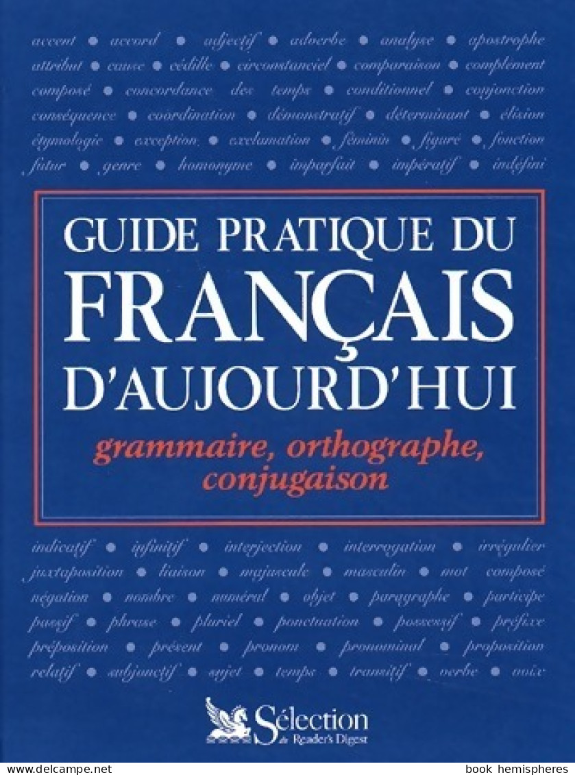 Guide Pratique Du Français D'aujourd'hui. Grammaire, Orthographe, Conjugaison (1997) De Marie-Claire  - Dictionnaires