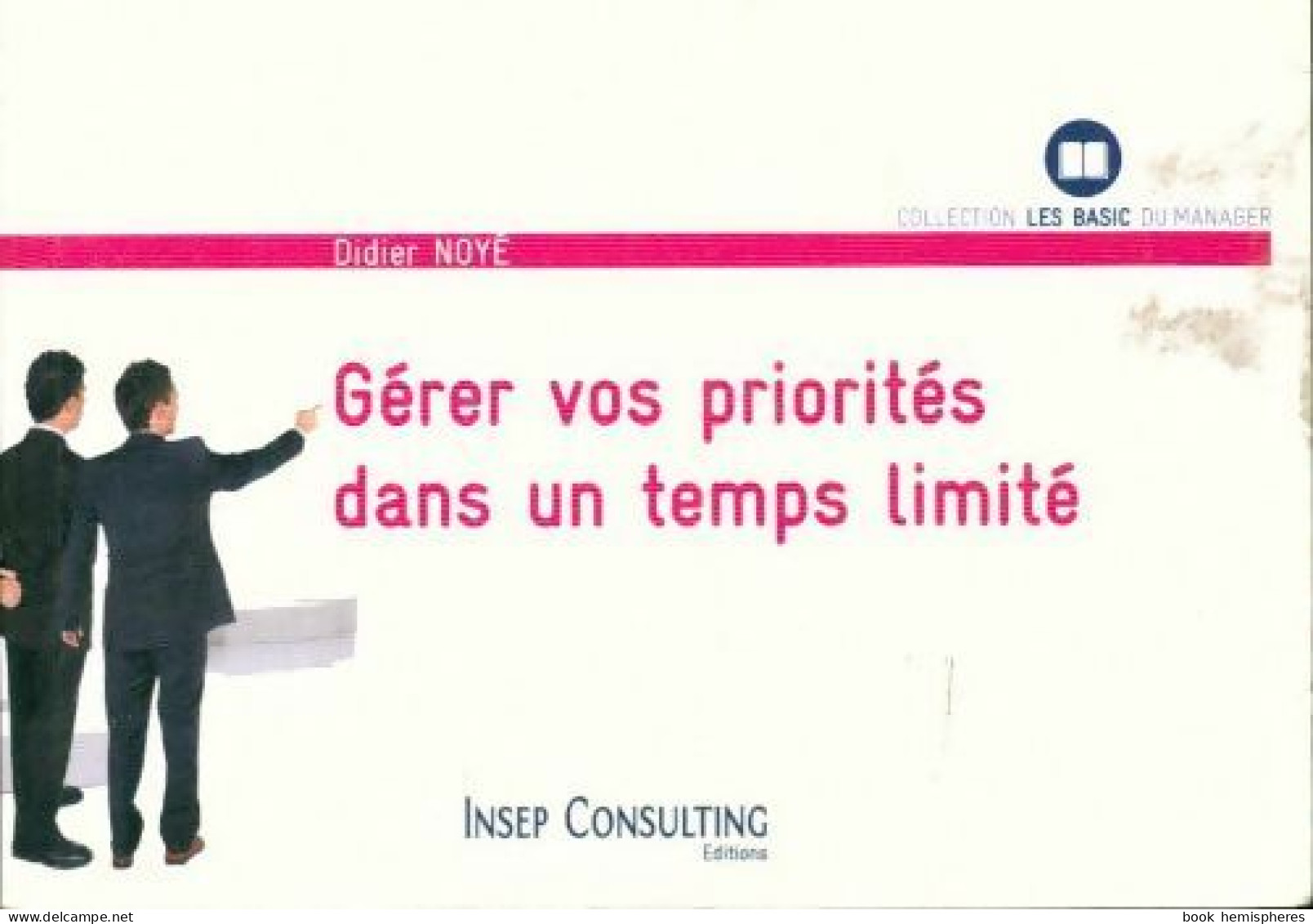 Gérer Vos Priorités... : Dans Un Temps Limité (2009) De Didier Noyé - Comptabilité/Gestion