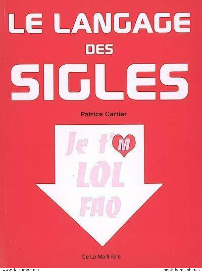 Le Langage Des Sigles (2009) De Patrice Cartier - Dictionnaires