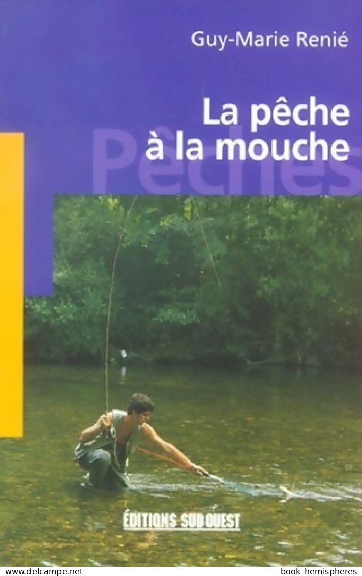 La Pêche à La Mouche (1999) De G. -m Renie - Chasse/Pêche