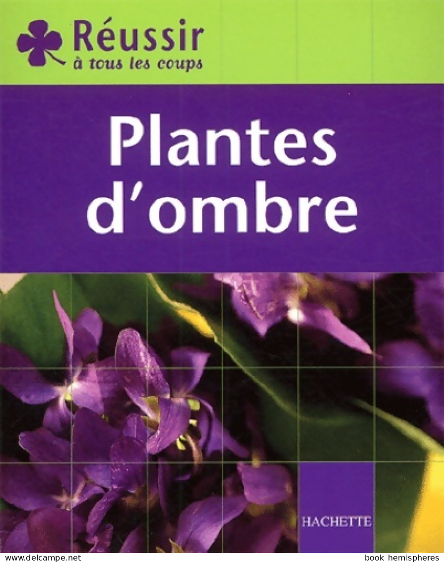 Réussir : Plantes D'ombres (2003) De Marie-Hélène Loaëc - Jardinage