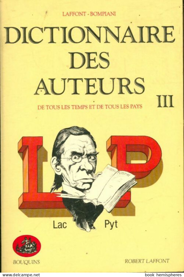 Dictionnaire Des Auteurs De Tous Les Temps Et De Tous Les Pays Tome III : Lac-Py (1988) De - Woordenboeken