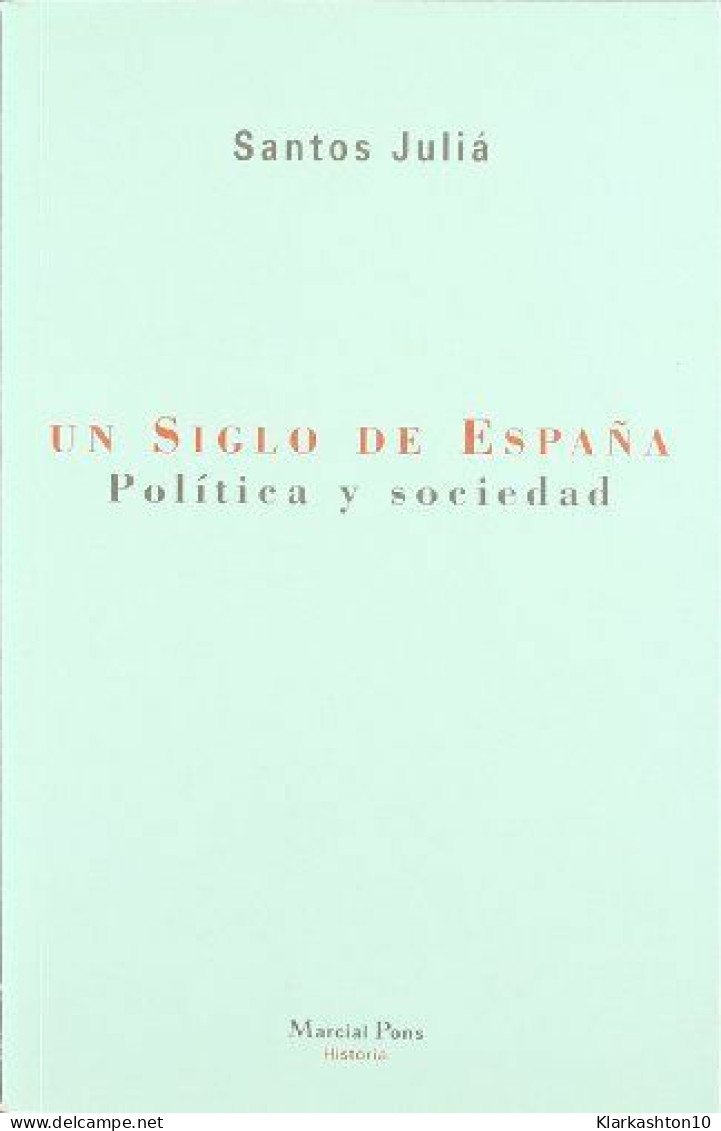 Un Siglo De España : Politica Y Sociedad - Autres & Non Classés