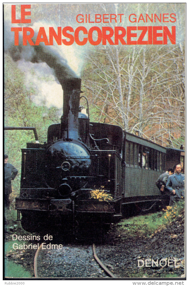 LE TRANSCORREZIEN PAT GILBERT GANNES 1980 HISTORIQUE DU TRAIN RELIANT TULLE A USSEL - Chemin De Fer & Tramway