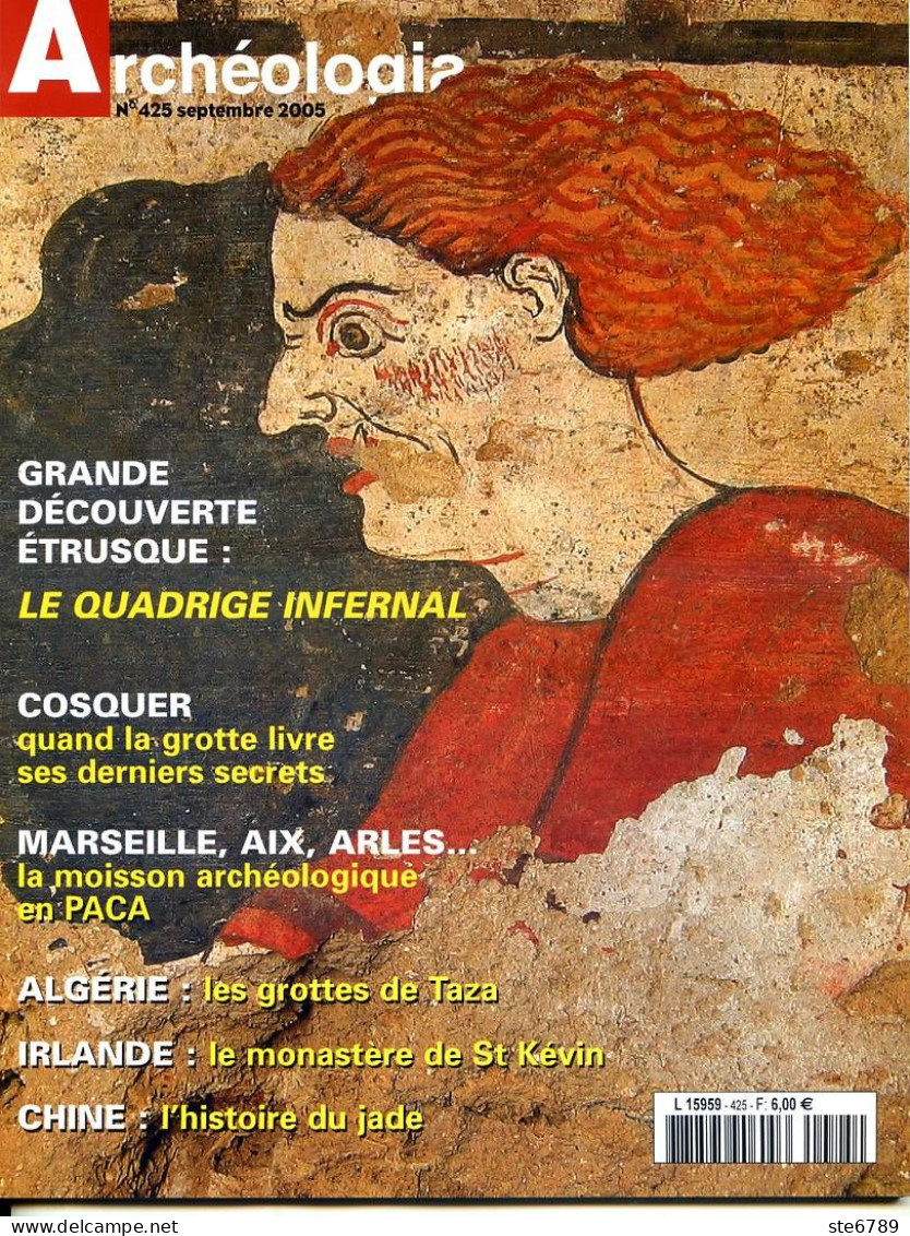 ARCHEOLOGIA N° 425 Quadrige Infernal , Grotte Cosquer , Marseille Aix Arles , Grottes Taza , St Kévin , Chine Jade - Archéologie
