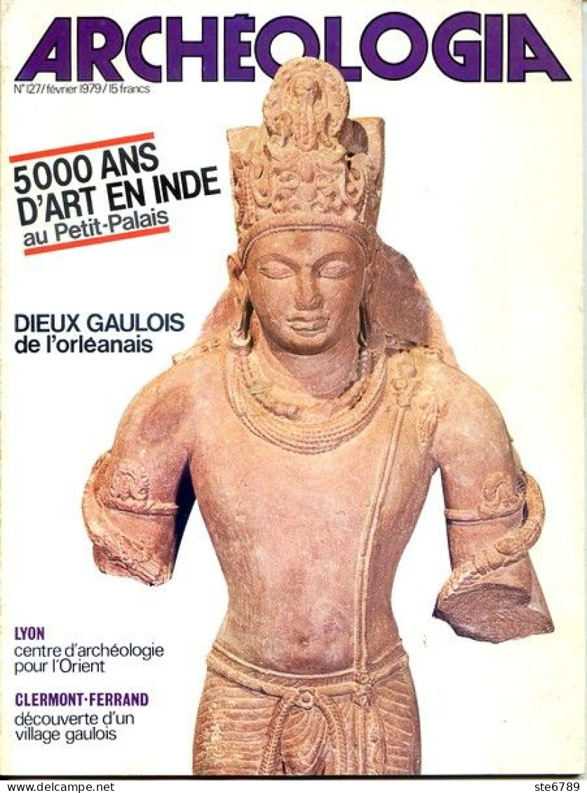 ARCHEOLOGIA N° 127 Art En Inde , Dieux Gaulois Orléanais , Clermont Ferrand Village Gaulois , Histoire Archéologie - Archeology